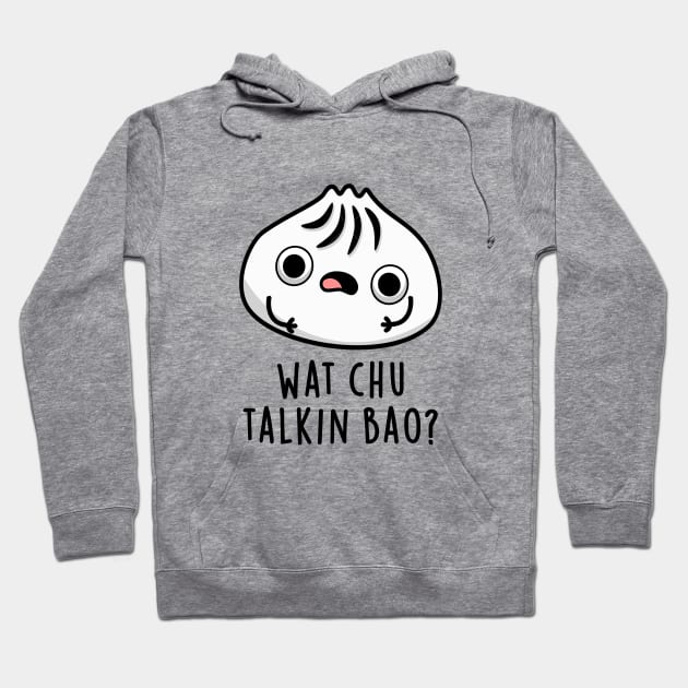 What Chu Talkin Bao Cute Dimsum Pun Hoodie by punnybone